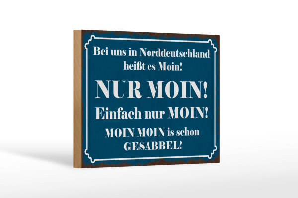 Holzschild Spruch 18x12cm Norddeutschland heißt NUR MOIN