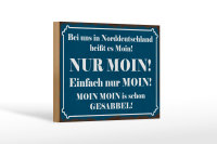 Holzschild Spruch 18x12cm Norddeutschland heißt NUR MOIN