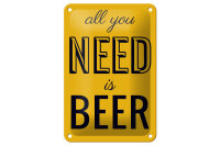Blechschild Alkohol 12x18 cm All you need is beer Deko Schild
