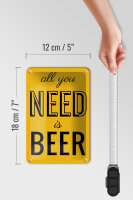 Blechschild Alkohol 12x18 cm All you need is beer Deko Schild