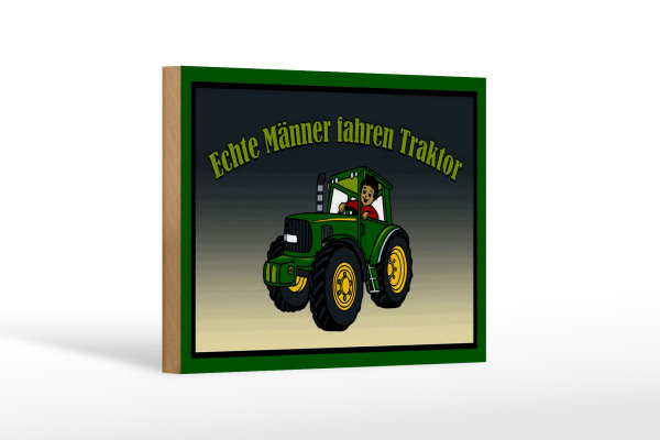 Holzschild Spruch 18x12cm echte Männer fahren Traktor