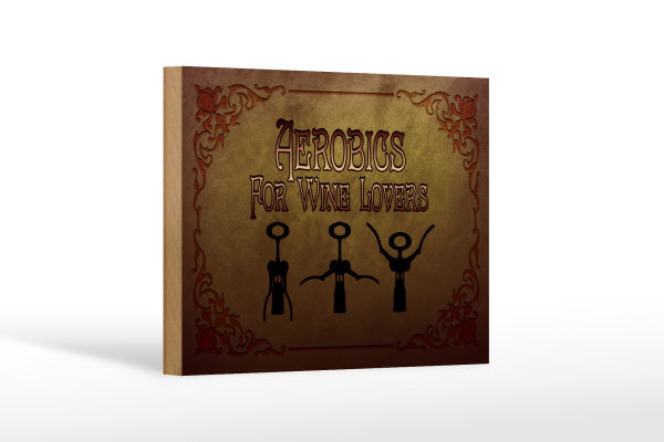 Holzschild Wein 18x12cm Aerobics for Wine lovers