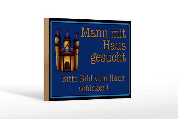 Holzschild Spruch 18x12cm Mann mit Haus gesucht bitte Bild