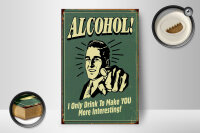 Holzschild Alkohol 12x18 cm I only drink to make you more...