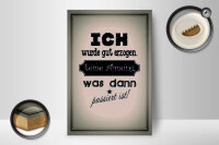 Holzschild Spruch 12x18cm ich gut erzogen dann passiert