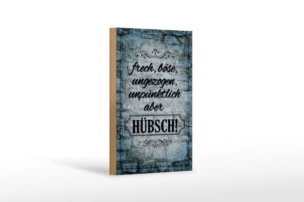 Holzschild Spruch 12x18cm frech böse ungezogen aber hübsch