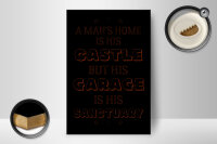 Holzschild Spruch 12x18cm Man´s home Castle but Garage is