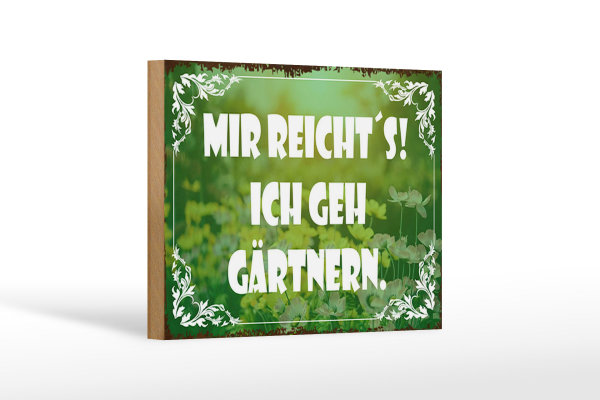 Holzschild Spruch 18x12cm mir reicht`s ich geh gärtnern