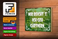 Holzschild Spruch 18x12cm mir reicht`s ich geh gärtnern