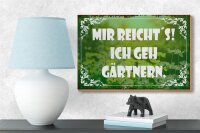 Holzschild Spruch 18x12cm mir reicht`s ich geh gärtnern