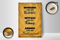 Holzschild Spruch 12x18cm Morgens Kaiser mittags König