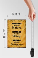 Holzschild Spruch 12x18cm Morgens Kaiser mittags König