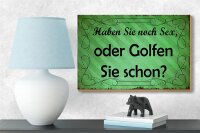 Holzschild Spruch 18x12cm Haben Sie noch Sex oder golfen