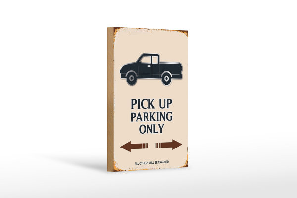 Holzschild Spruch 12x18cm Pick up parking only