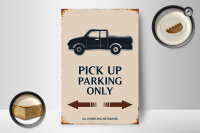 Holzschild Spruch 12x18cm Pick up parking only