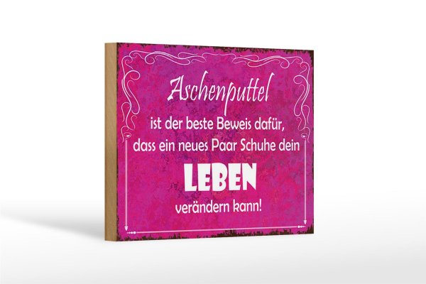 Holzschild Spruch 18x12cm Aschenputtel Schuhe ändern Leben