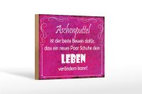 Holzschild Spruch 18x12cm Aschenputtel Schuhe ändern Leben
