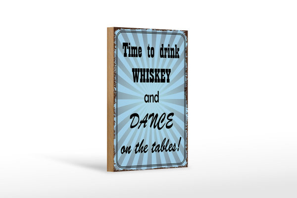 Holzschild Spruch 12x18cm time to drink whiskey and dance