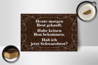 Holzschild Spruch 18x12cm heute morgen Brot gekauft