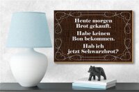 Holzschild Spruch 18x12cm heute morgen Brot gekauft