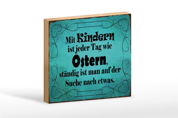 Holzschild Spruch 18x12cm mit Kindern ist jeder Tag Ostern