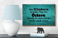 Holzschild Spruch 18x12cm mit Kindern ist jeder Tag Ostern