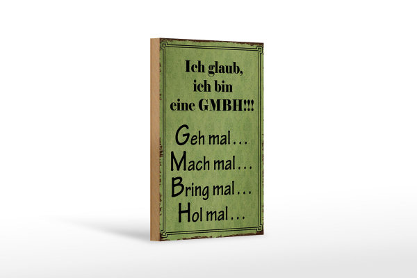 Holzschild Spruch 12x18cm ich bin GMBH geh mal mach mal