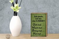 Holzschild Spruch 12x18cm ich bin GMBH geh mal mach mal
