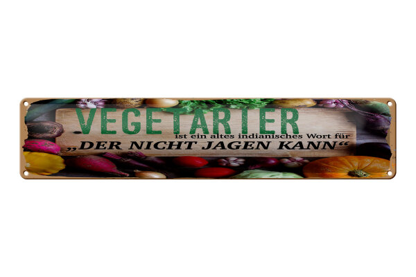 Blechschild Spruch 46x10 cm Vegetarier indianisch für Der nicht Jagen kann