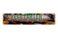 Blechschild Spruch 46x10 cm Vegetarier indianisch für Der nicht Jagen kann