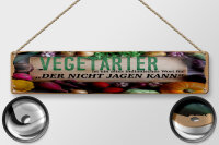Blechschild Spruch 46x10 cm Vegetarier indianisch für Der nicht Jagen kann