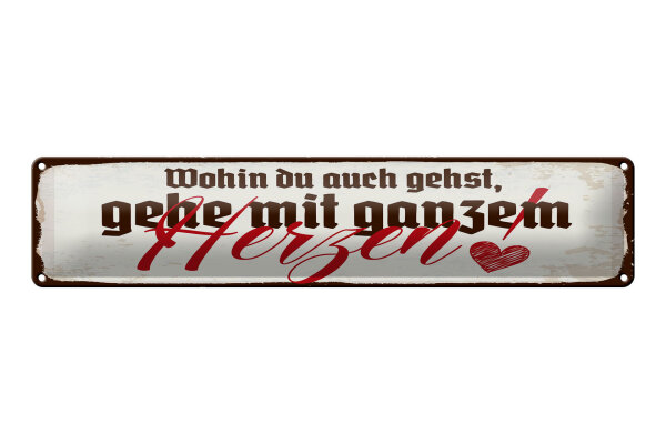 Blechschild Spruch 46x10 cm Wohin du auch gehst, geh mit ganzem Herzen Schild