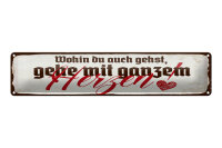 Blechschild Spruch 46x10 cm Wohin du auch gehst, geh mit ganzem Herzen Schild