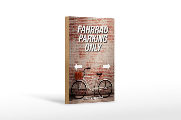 Holzschild Spruch 12x18cm Fahrrad parking only all others