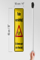 Blechschild Hinweis 46x10 cm Fahr Vorsichtig Es könnte dein Kind sein Schild