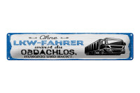 Blechschild Spruch 46x10 cm Ohne LKW Fahrer wärst du...