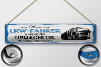 Blechschild Spruch 46x10 cm Ohne LKW Fahrer wärst du Obdachlos Deko Schild