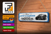 Blechschild Spruch 46x10 cm Ohne LKW Fahrer wärst du Obdachlos Deko Schild