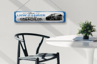 Blechschild Spruch 46x10 cm Ohne LKW Fahrer wärst du Obdachlos Deko Schild