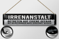 Blechschild Hinweis 46x10 cm Irrenanstalt Betreten auf eigene Gefahr Deko Schild