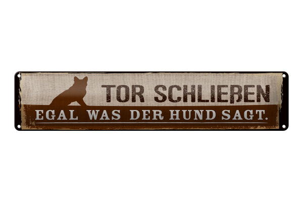 Blechschild Hinweis 46x10 cm Tor Schließen egal, was der Hund sagt Deko Schild