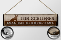Blechschild Hinweis 46x10 cm Tor Schließen egal, was der Hund sagt Deko Schild