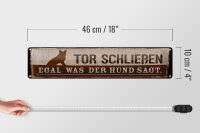 Blechschild Hinweis 46x10 cm Tor Schließen egal, was der Hund sagt Deko Schild