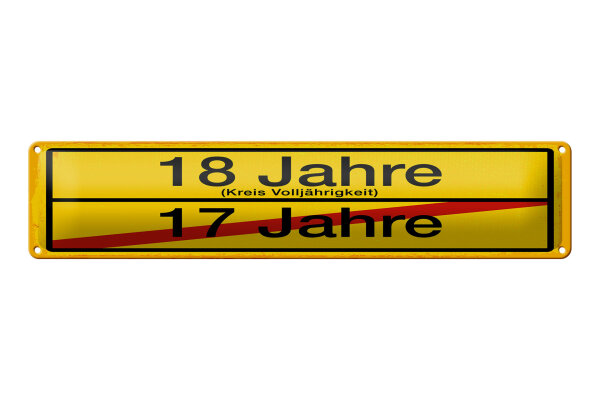 Blechschild Hinweis 46x10 cm 18 Jahre Kreis Volljährigkeit 17 Jahre Ortsschild