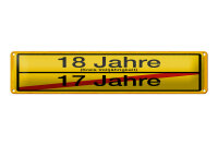 Blechschild Hinweis 46x10 cm 18 Jahre Kreis Volljährigkeit 17 Jahre Ortsschild