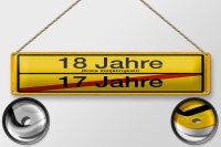 Blechschild Hinweis 46x10 cm 18 Jahre Kreis Volljährigkeit 17 Jahre Ortsschild