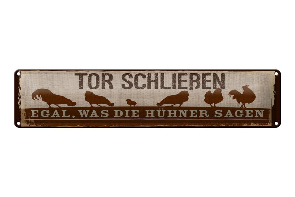 Blechschild Hinweis 46x10 cm Tor Schließen egal, was die Hühner sagen Schild