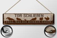 Blechschild Hinweis 46x10 cm Tor Schließen egal, was die Hühner sagen Schild