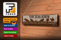 Blechschild Hinweis 46x10 cm Tor Schließen egal, was die Hühner sagen Schild