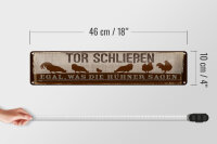 Blechschild Hinweis 46x10 cm Tor Schließen egal, was die Hühner sagen Schild